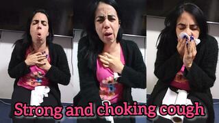 Strong and choking cough!