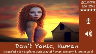 Don't Panic, Human! [Female Alien Crashes on Earth] [Human Offers To Hide Her] [She's Curious About Human Sexuality] [Repays His Kindness]