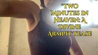 "Two Minutes in Heaven: A Divine Armpit Tease"