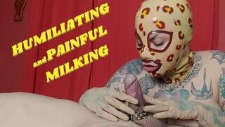 HUMILIATING and PAINFUL MILKING