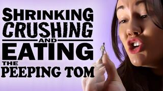 Shrinking, Crushing, & Eating the Peeping Tom