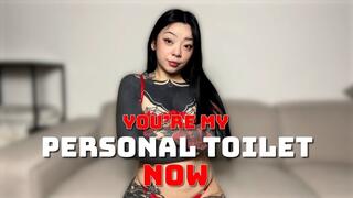 You're My Personal Toilet Now