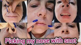 Picking my nose with snot!