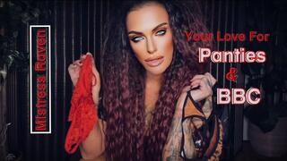 YOUR LOVE FOR PANTIES & BIG BLACK COCK - MistressRavenFD, Panty Fetish, BBC, Sissy Sluts