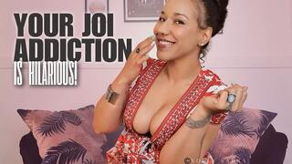 Your JOI Addiction Is Hilarious