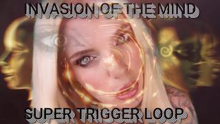 INVASION OF THE MIND - SUPER TRIGGER LOOP