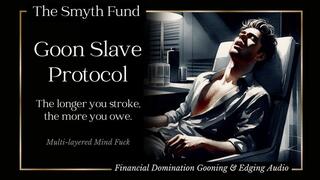 Goon Slave Protocol: Financial Domination Gooning & Edging Audio { Multi-layered Mind Fuck }