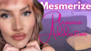 Mesmerize - Pleasure Addiction