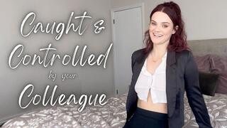 Caught and Controlled by Your Colleague