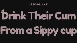Drink Their Cum From a Sippy Cup, Cuck - Audio Only - LeighLake