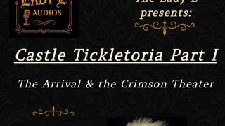 Castle Tickletoria Part 1 The Arrival and the Crimson Theater An Erotic Tickle Fetish Audio Experience