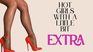 ** Hot girls with a little bit EXXTRA **