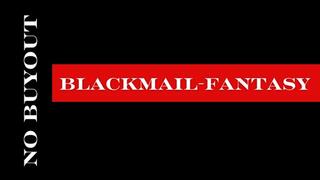 ** The NO BUYOUT Blackmail-fantasy **