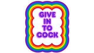 ** It's time to give in to COCK **