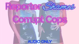 Reporter Shames Corrupt Cops
