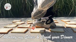 Muddy my Shoes and Crush your Dinner