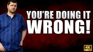 KingMarti: You're Doing It Wrong! JOI - 4k UHD