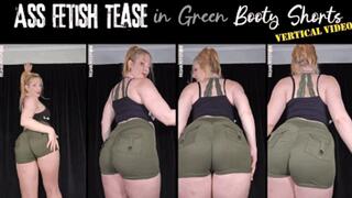 Ass Fetish Tease in Green Booty Shorts - vertical video - mp4