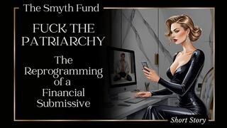 Fuck The Patriarchy - The Reprogramming of a Financial Submissive { FinDom Short Story }