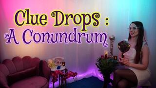 Clue Drops: A Conundrum (4K)