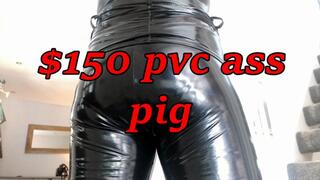 $150 for My PVC ass (AVI)