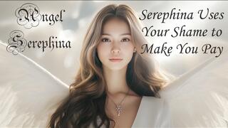Serephina Uses Your Shame to Make You Pay