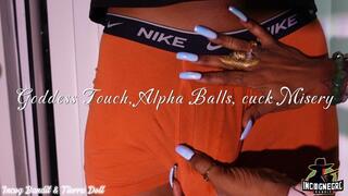 Goddess Touch, Alpha Balls, and cuckold Misery