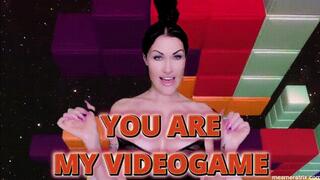 YOU ARE MY VIDEOGAME