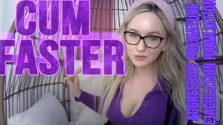 Cum Faster: Aggressive Premature Ejaculation Humiliation Domination by Princess Candy Glitter