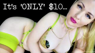 it’s ’ONLY’ 10 dollars…