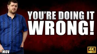 KingMarti: You're Doing It Wrong! JOI - 4K UHD - MOV