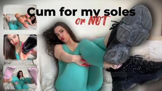 Cum for my soles or not
