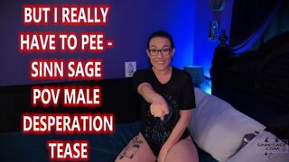But I Really Have to Pee - Sinn Sage POV Male Desperation Tease
