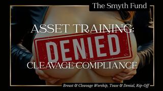 Asset Training: Cleavage Compliance { Breast & Cleavage Worship, Tease & Denial, Rip-Off }