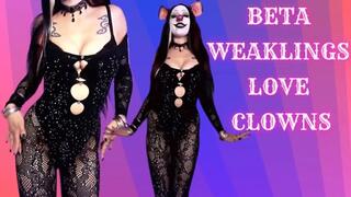 Beta Weaklings Love Clowns