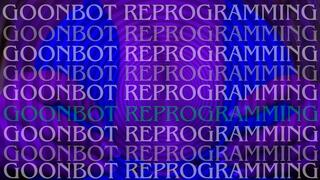 GOONBOT REPROGRAMMING
