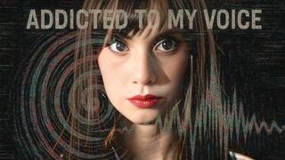 Addicted to My Voice