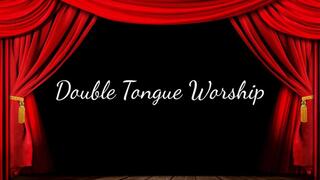 Double Tongue Worship