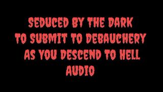 Seduced By The Darkness To Submit To Debauchery AUDIO