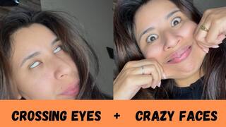Crazy faces + crossing eyes