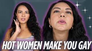 Hot Women Make You Gay
