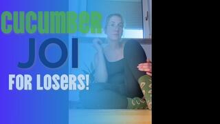 Cucumber JOI for LOSERS!