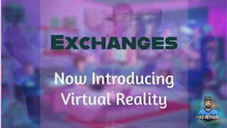 Exchanges, 06 - Now Introducing Virtual Reality