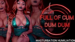 Full of Cum Dum Dum