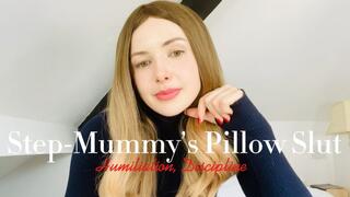 Step-Mummy’s Pillow Slut: Humiliation