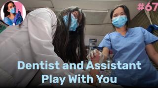 Dentist and Assistant Play With You