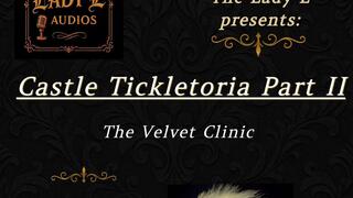 Castle Tickletoria Part II The Velvet Clinic A Tickle Fetish Fantasy Audio Experience