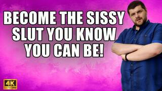 KingMarti: Become The Sissy Slut You Know You Can Be! - 4k
