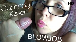 CUMMY KISSER BLOWJOB - 720 HD