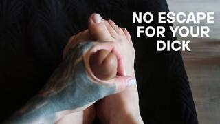 NO ESCAPE FOR YOUR DICK